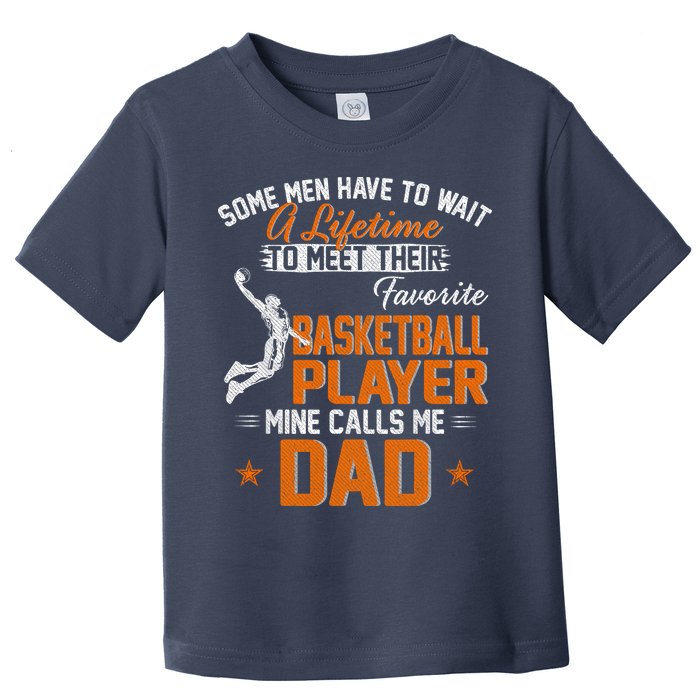 My Favorite Basketball Player Calls Me Dad Gift For Father Toddler T-Shirt