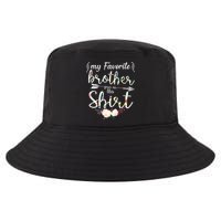 My Favorite Brother Gave Me This Shirt Cool Comfort Performance Bucket Hat
