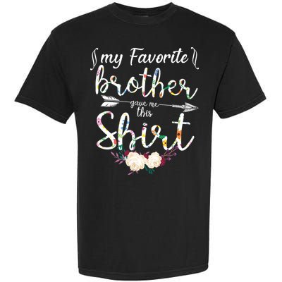My Favorite Brother Gave Me This Shirt Garment-Dyed Heavyweight T-Shirt
