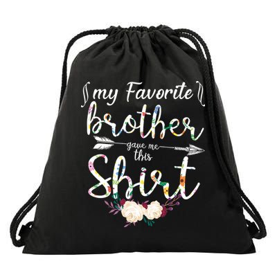 My Favorite Brother Gave Me This Shirt Drawstring Bag