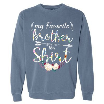 My Favorite Brother Gave Me This Shirt Garment-Dyed Sweatshirt