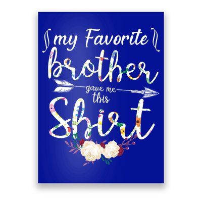My Favorite Brother Gave Me This Shirt Poster