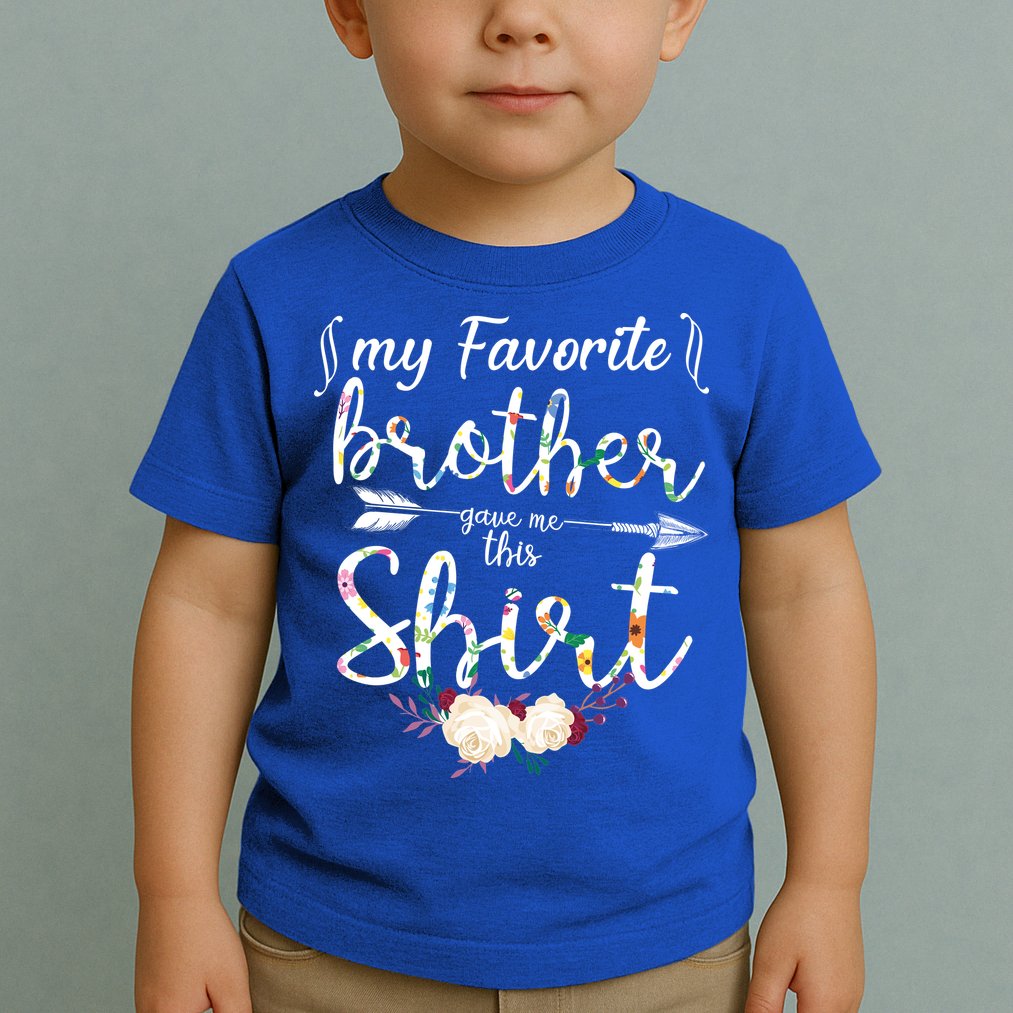 My Favorite Brother Gave Me This Shirt Toddler T-Shirt