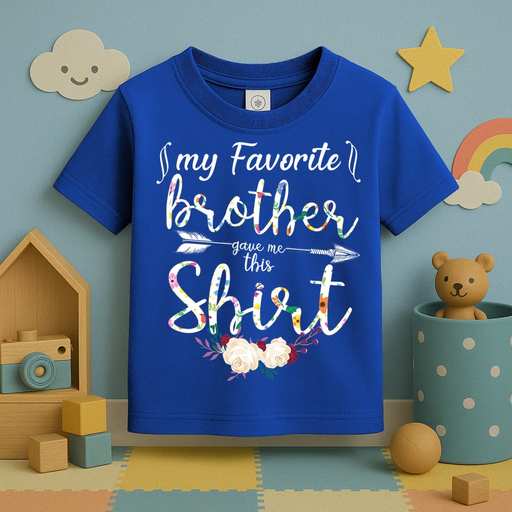 My Favorite Brother Gave Me This Shirt Toddler T-Shirt