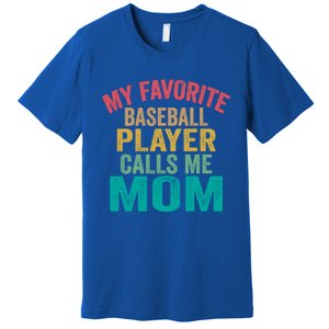 My Favorite Baseball Player Calls Me Mom Mothers Day Cute Gift Premium T-Shirt