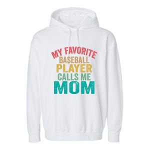 My Favorite Baseball Player Calls Me Mom Mothers Day Cute Gift Garment-Dyed Fleece Hoodie