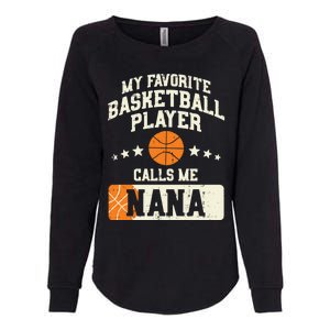 My Favorite Basketball Player Calls Me Nana Grandma Gift Womens California Wash Sweatshirt