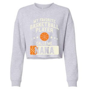 My Favorite Basketball Player Calls Me Nana Grandma Gift Cropped Pullover Crew