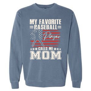 My Favorite Baseball Player Calls Me Mom American Flag Gift Garment-Dyed Sweatshirt