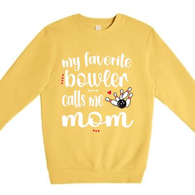 My Favorite Bowler Calls Me Bowling Mom Bowler Mama Gift Premium Crewneck Sweatshirt