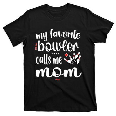 My Favorite Bowler Calls Me Bowling Mom Bowler Mama Gift T-Shirt