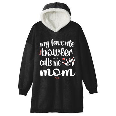 My Favorite Bowler Calls Me Bowling Mom Bowler Mama Gift Hooded Wearable Blanket