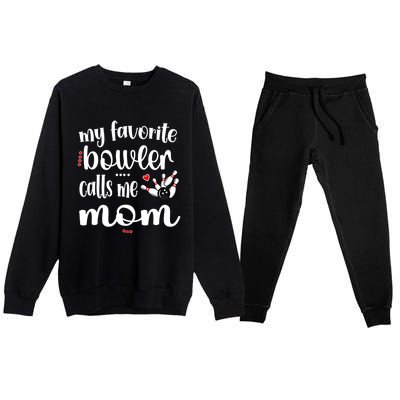 My Favorite Bowler Calls Me Bowling Mom Bowler Mama Gift Premium Crewneck Sweatsuit Set