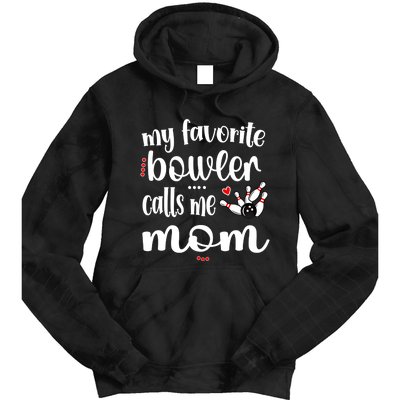 My Favorite Bowler Calls Me Bowling Mom Bowler Mama Gift Tie Dye Hoodie