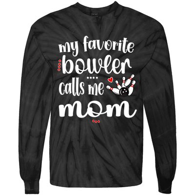 My Favorite Bowler Calls Me Bowling Mom Bowler Mama Gift Tie-Dye Long Sleeve Shirt