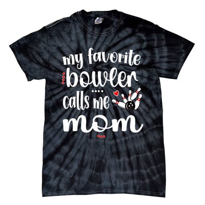 My Favorite Bowler Calls Me Bowling Mom Bowler Mama Gift Tie-Dye T-Shirt