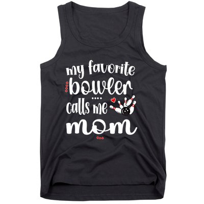 My Favorite Bowler Calls Me Bowling Mom Bowler Mama Gift Tank Top