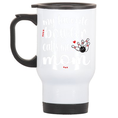 My Favorite Bowler Calls Me Bowling Mom Bowler Mama Gift Stainless Steel Travel Mug