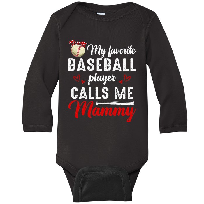 My Favorite Baseball Player Calls Me Mammy Cute Mothers Day Baby Long Sleeve Bodysuit