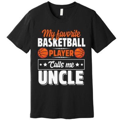 My Favorite Basketball Player Calls Me Uncle Cute Premium T-Shirt