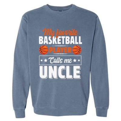 My Favorite Basketball Player Calls Me Uncle Cute Garment-Dyed Sweatshirt