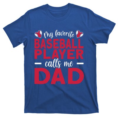 My Favorite Baseball Player Calls Me Dad Baseball Dad Gift T-Shirt