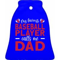 My Favorite Baseball Player Calls Me Dad Baseball Dad Gift Ceramic Bell Ornament