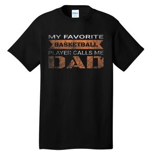 My Favorite Basketball Player Calls Me Dad Funny Quote Dad Tall T-Shirt