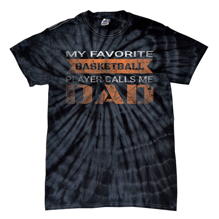 My Favorite Basketball Player Calls Me Dad Funny Quote Dad Tie-Dye T-Shirt