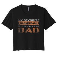 My Favorite Basketball Player Calls Me Dad Funny Quote Dad Women's Crop Top Tee