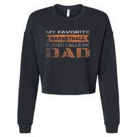 My Favorite Basketball Player Calls Me Dad Funny Quote Dad Cropped Pullover Crew