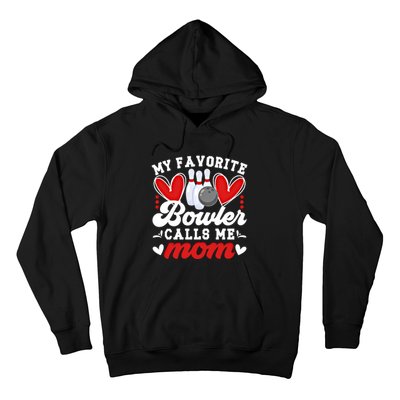 My Favorite Bowler Calls Me Mom Of A Bowler Mama Bowling Mom Gift Hoodie