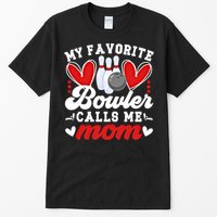 My Favorite Bowler Calls Me Mom Of A Bowler Mama Bowling Mom Gift Tall T-Shirt