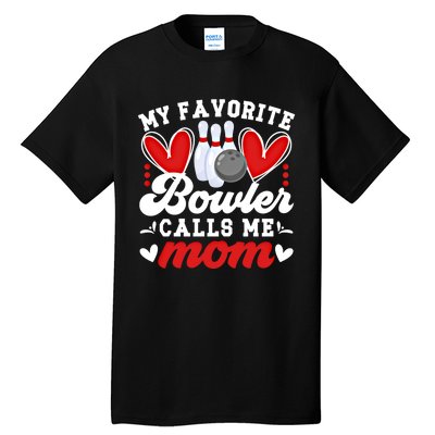 My Favorite Bowler Calls Me Mom Of A Bowler Mama Bowling Mom Gift Tall T-Shirt