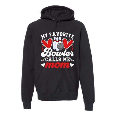 My Favorite Bowler Calls Me Mom Of A Bowler Mama Bowling Mom Gift Premium Hoodie