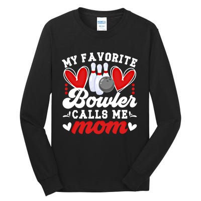 My Favorite Bowler Calls Me Mom Of A Bowler Mama Bowling Mom Gift Tall Long Sleeve T-Shirt