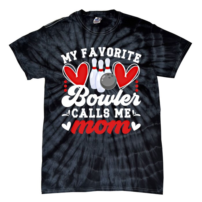 My Favorite Bowler Calls Me Mom Of A Bowler Mama Bowling Mom Gift Tie-Dye T-Shirt