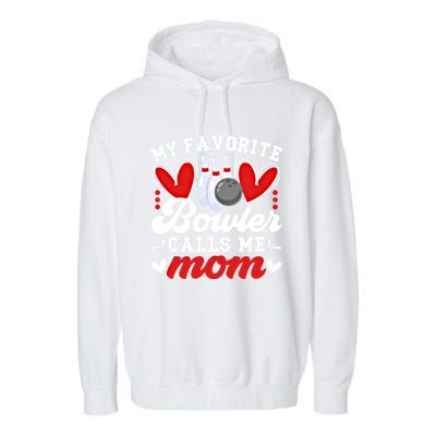 My Favorite Bowler Calls Me Mom Of A Bowler Mama Bowling Mom Gift Garment-Dyed Fleece Hoodie