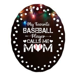 My Favorite Baseball Player Calls Me Mom Mothers Day Ceramic Oval Ornament