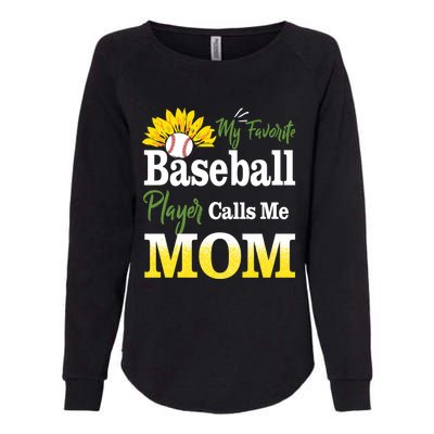 My Favorite Baseball Player Calls Me Mom Baseball Sunflower Gift Womens California Wash Sweatshirt