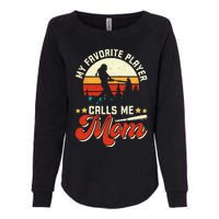 My Favorite Baseball Player Calls Me Mom Mothers Day Womens California Wash Sweatshirt