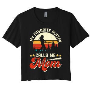 My Favorite Baseball Player Calls Me Mom Mothers Day Women's Crop Top Tee