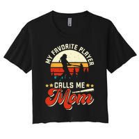 My Favorite Baseball Player Calls Me Mom Mothers Day Women's Crop Top Tee