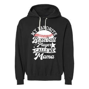 My Favorite Baseball Player Calls Me Mama Baseball Mom Garment-Dyed Fleece Hoodie