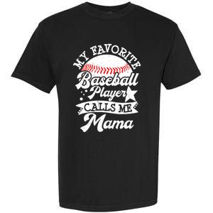 My Favorite Baseball Player Calls Me Mama Baseball Mom Garment-Dyed Heavyweight T-Shirt