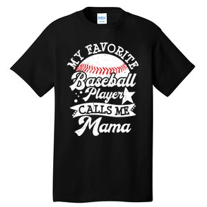 My Favorite Baseball Player Calls Me Mama Baseball Mom Tall T-Shirt