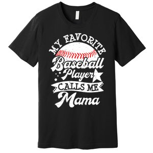 My Favorite Baseball Player Calls Me Mama Baseball Mom Premium T-Shirt