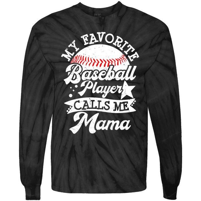 My Favorite Baseball Player Calls Me Mama Baseball Mom Tie-Dye Long Sleeve Shirt