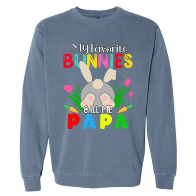 My Favorite Bunnies Call Me Papa Funny Easter Grand Dad Funny Gift Garment-Dyed Sweatshirt