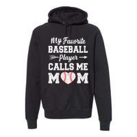 My Favorite Baseball Player Calls Me Mom Mother's Day Premium Hoodie